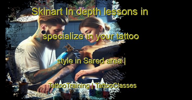 Skinart In-depth lessons in specialize in your tattoo style in Sared area | TattooTraining | TattooClasses | SkinartTraining-the Democratic Republic of the Congo